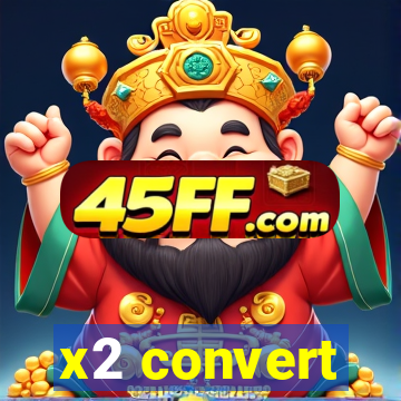 x2 convert